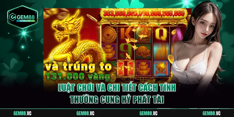 Luật chơi và chi tiết cách tính thưởng 